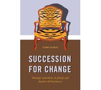 SUCCESSION FOR CHANGE: Strategic transitions in family and founder-led businesses