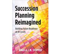 Succession Planning Reimagined: Building Future Readiness at All Levels