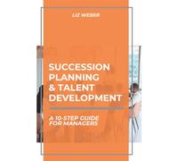 Succession Planning & Talent Development: A 10-Step Guide for Managers