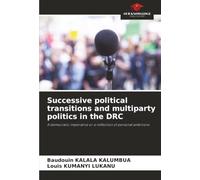 Successive political transitions and multiparty politics in the DRC: A democratic imperative or a reflection of personal ambitions