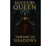 Succubus Queen: Throne of Shadows (The Succubus Queen and her Dark Knight)