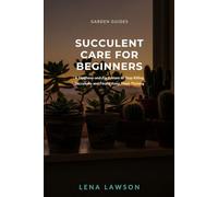 Succulent Care for Beginners: A Diagnose-and-Fix System to Stop Killing Succulents and Finally Keep Them Thriving (Garden Guides)