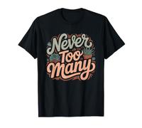Succulent Collector Who Believes There Never Too Many Plants T-Shirt
