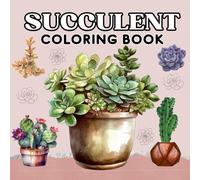 Succulent Coloring Book: 50 Simple and Relaxing Designs with Cacti and Succulents - Perfect for Adults and Kids