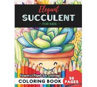 Succulent Coloring Book for Kids: 50 pages of fun floral patterns for imaginative kids (Flowers and Trees Coloring Books for Kids)