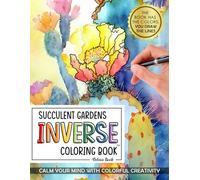 Succulent Gardens Inverse Coloring Book: Trace the Tranquil Lines for Stress Relief, Anxiety Reduction, and Mindful Escapes in Nature's Beauty with Intricate Patterns