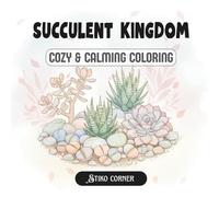 Succulent Kingdom: Mindful & Calming Coloring Book for Adults & Teens with Succulent Arrangements, Botanical Creatures, Zodiac Signs & Positive Quotes (Botanical Collection)