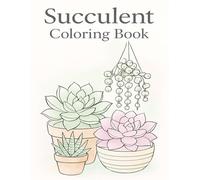 Succulent Oasis Coloring Book: An Adult Coloring Book Featuring Beautiful Cacti and Succulent Designs for Stress Relief and Relaxation