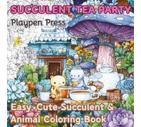 Succulent Tea party: Easy, Cute Succulent & Animal Coloring Book