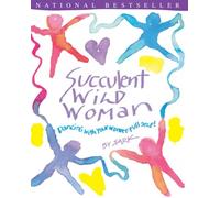 Succulent Wild Woman: Dancing with Your Wonder-Full Self!