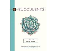 Succulents: An Illustrated Field Guide (Illustrated Field Guides)