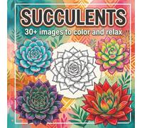 Succulents Coloring Book: 30+ Beautiful Succulent and Cactus Designs for Relaxation and Stress Relief (Coloring Books for Adults)