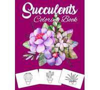 Succulents Coloring Book for Adults: A Beautiful Collection of Easy and Relaxing Succulent Designs for Stress Relief and Mindfulness