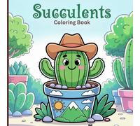 Succulents Coloring Book for Teens: A fun world of cute succulents, smiling cactus pots, kawaii plants, mini gardens, cozy decorative scenes, and relaxing floral art for stress-free creativity