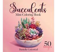 Succulents Mini Coloring Book: Bold&Easy 50 Minimalist Designs for Adults and Kids | Pocket Sized perfect for Travel (Potted Plants Coloring Books for Plant lovers)