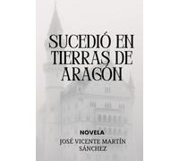 SUCEDIÓ EN TIERRAS DE ARAGÓN