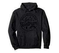Such a Beautiful Day for a Tantrum Moms Fun Everyday Humor Pullover Hoodie