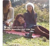 SUCH A BEAUTIFUL GIRL LIKE YOU