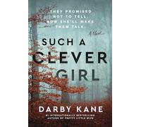 Such a Clever Girl: A Tense Domestic Thriller of Hidden Secrets, Unraveled Family Mysteries, and a Race Against Time in a Town Haunted by Its Past