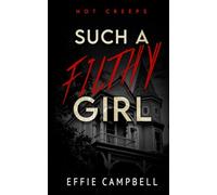 Such A Filthy Girl: 3 (Hot Creeps)