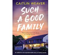 Such a Good Family: An addictive and unputdownable story of family secrets
