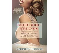Such Good Friends: A Novel of Truman Capote & Lee Radziwill