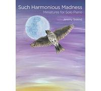 Such Harmonious Madness: Miniatures for Solo Piano