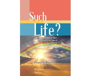 Such is Life?: Framing a Positive "Next" Mindset in the Wake of Life's Setbacks