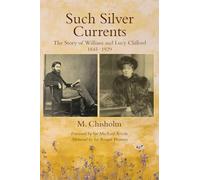 Such Silver Currents RP: The Story of William and Lucy Clifford, 1845-1929