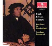 Such Sweet Sorrow: Lute Pieces by John Dowland