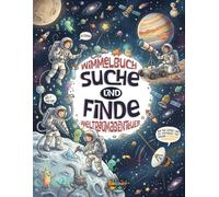 Suche und Finde: Weltraum - Wimmelbuch für Kinder von 4-6 Jahren