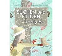 Suchen und Finden - Winterspiele: Entdecke gemütliche Winter-Schätze in verschneiten Szenen! Ein Such- und Findebuch mit versteckten Objekten und visuellen Rätseln für Kinder