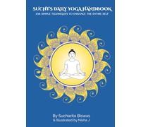 Suchi's Daily Yoga Handbook: 108 Simple Techniques to Enhance the Entire Self
