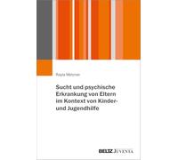 Sucht und psychische Erkrankung von Eltern im Kontext von Kinder- und Jugendhilfe