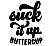 Suck It Up Buttercup - Die Cut Vinyl Decal for Cars, Trucks, Motorcycles, Vans, Laptops, ToolBoxes, Windows, Mobiles, etc (Rose Red Chrome, 6x6)