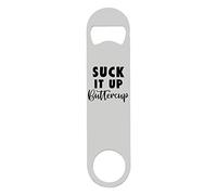 Suck it up Buttercup Statement [FSV21] Printed bar Blade with Bottle Opener - White Double Sided Print