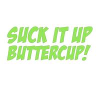 Suck It Up Buttercup Vinyl Decal (Green)