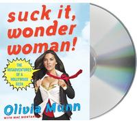 Suck It. Wonder Woman!: The Misadventures of a Hollywood Geek By Olivia Munn(A) [Audiobook]