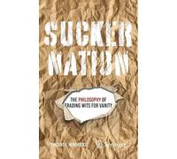 Sucker Nation: The Philosophy of Trading Wits for Vanity