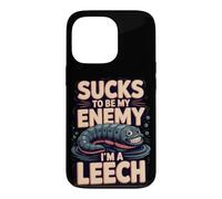Sucks to Be My Enemy I'm a Leech Biology Pun Case for iPhone 13 Pro