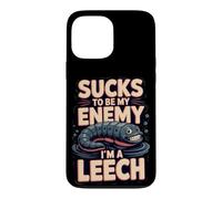 Sucks to Be My Enemy I'm a Leech Biology Pun Case for iPhone 13 Pro Max
