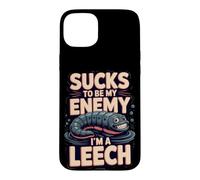 Sucks to Be My Enemy I'm a Leech Biology Pun Case for iPhone 15 Plus
