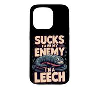 Sucks to Be My Enemy I'm a Leech Biology Pun Case for iPhone 15 Pro