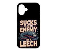 Sucks to Be My Enemy I'm a Leech Biology Pun Case for iPhone 16