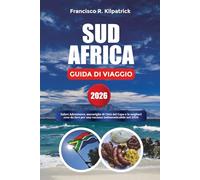 SUD AFRICA GUIDA DI VIAGGIO 2026: Safari Adventures, meraviglie di Città del Capo e le migliori cose da fare per una vacanza indimenticabile nel 2026