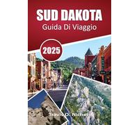 SUD DAKOTA GUIDA DI VIAGGIO 2025: Viaggi su strada, parchi nazionali, strade panoramiche, cibo locale e gemme nascoste per la tua prossima avventura negli Stati Uniti