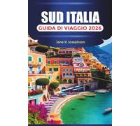 SUD ITALIA Guida di viaggio 2026: Costiera Amalfitana, Sicilia e cose da fare nel sud Italia