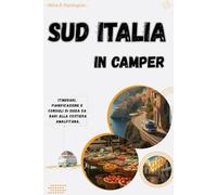 Sud Italia in camper: Itinerari, pianificazione e consigli di guida da Bari alla Costiera Amalfitana.