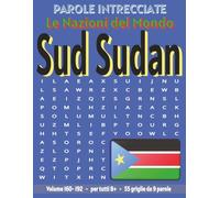 Sud Sudan - Parole Intrecciate: Passatempo senza schermo per relax e concentrazione (Parole Intrecciate - Le Nazioni del Mondo - Giochi educativi per ... e parole da ogni angolo del pianeta)