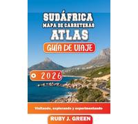 SUDÁFRICA MAPA DE CARRETERAS ATLAS GUÍA DE VIAJE 2026: Visitando, explorando y experimentando